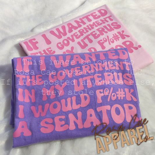 If I Wanted the Government in My Uterus | T-Shirt
